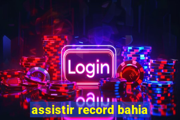 assistir record bahia